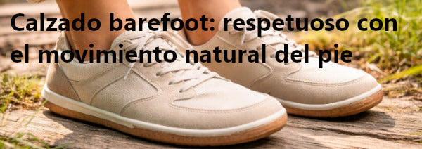 Beneficios del calzado barefoot: qué es y por qué elegir zapatos respetuosos